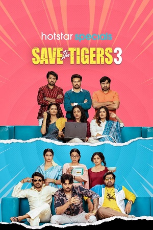 Download Save the Tigers (Season 1 – 3) Hindi JioHotstar Complete Web Series 480p | 720p | 1080p WEB-DL