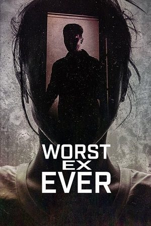 Download Worst Ex Ever (Season 1 & 2) Dual Audio {Hindi-English} Series 480p 720p & 1080p WEB-DL